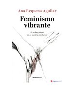 Feminismo vibrante: si no hay placer no es nuestra revolución